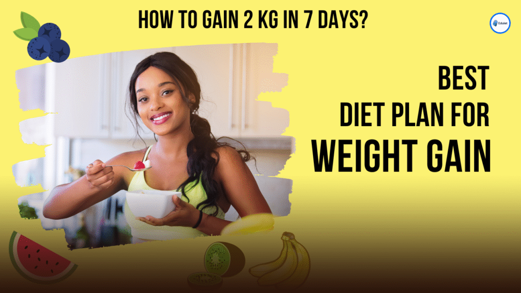 How To Gain 2 kg In 7 Days